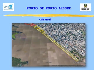 PORTO DE PORTO ALEGRE 
Cais Mauá  