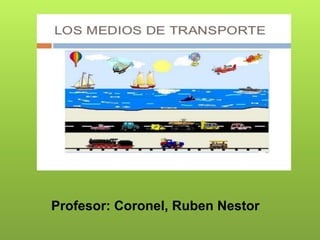 Profesor: Coronel, Ruben Nestor
 