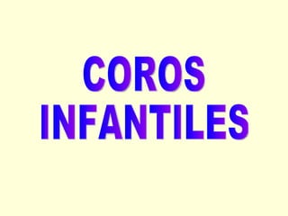 COROS  INFANTILES 