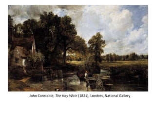 John Constable, The Hay Wain (1821), Londres, National Gallery
 