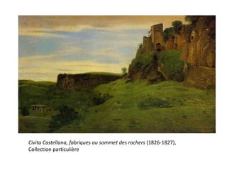 Civita Castellana, fabriques au sommet des rochers (1826-1827),
Collection particulière
 