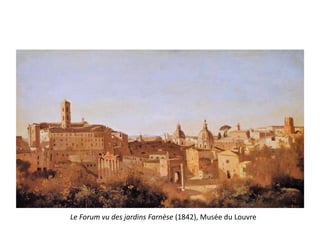 Le Forum vu des jardins Farnèse (1842), Musée du Louvre
 