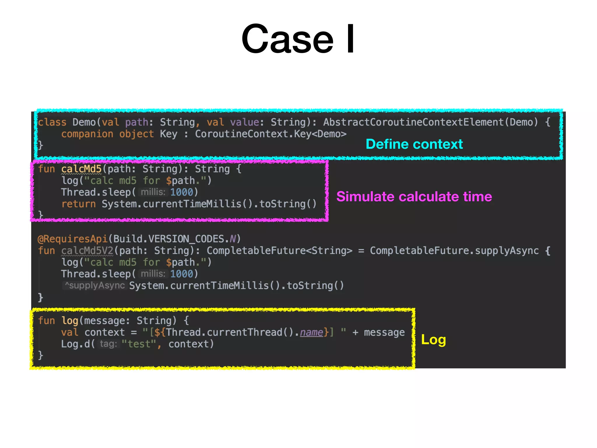 Case I
Define context
Simulate calculate time
Log