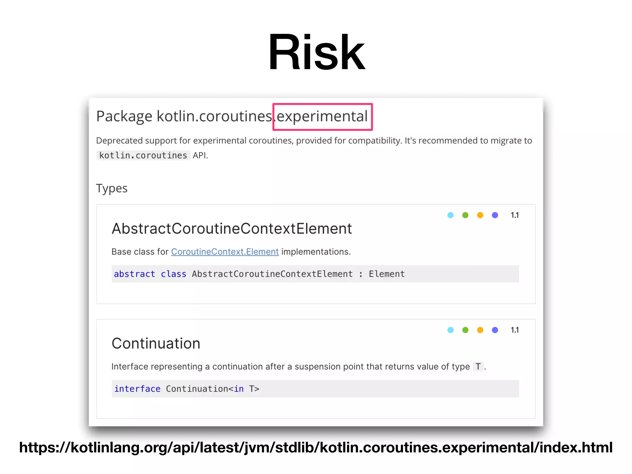 Risk
https://kotlinlang.org/api/latest/jvm/stdlib/kotlin.coroutines.experimental/index.html