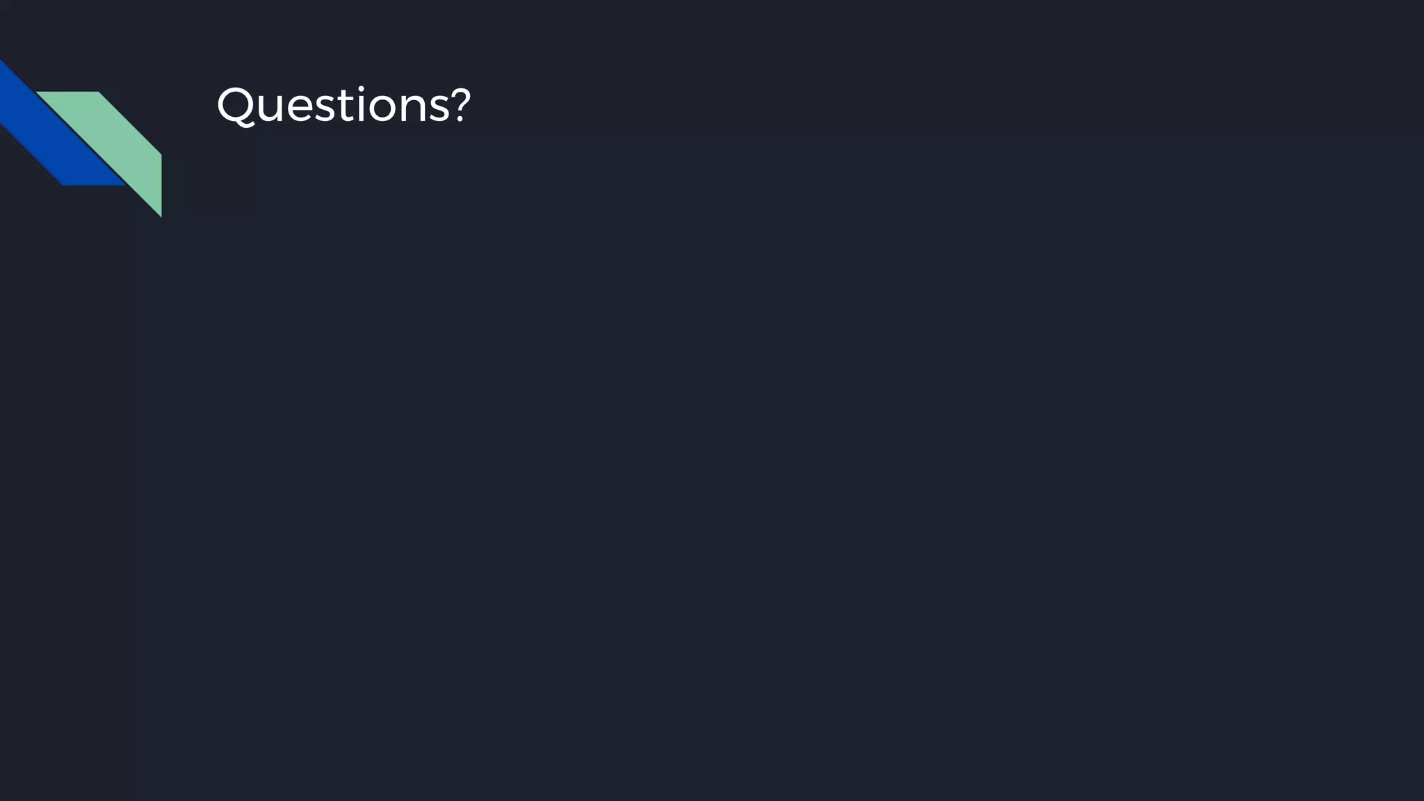 Questions?
 