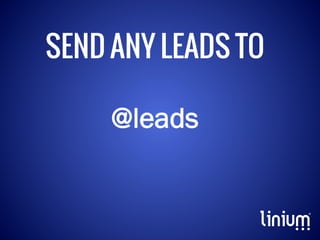 SEND ANY LEADS TO
@leads

 