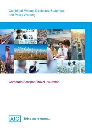 Combined Product Disclosure Statement
and Policy Wording
Corporate Passport Travel Insurance
 