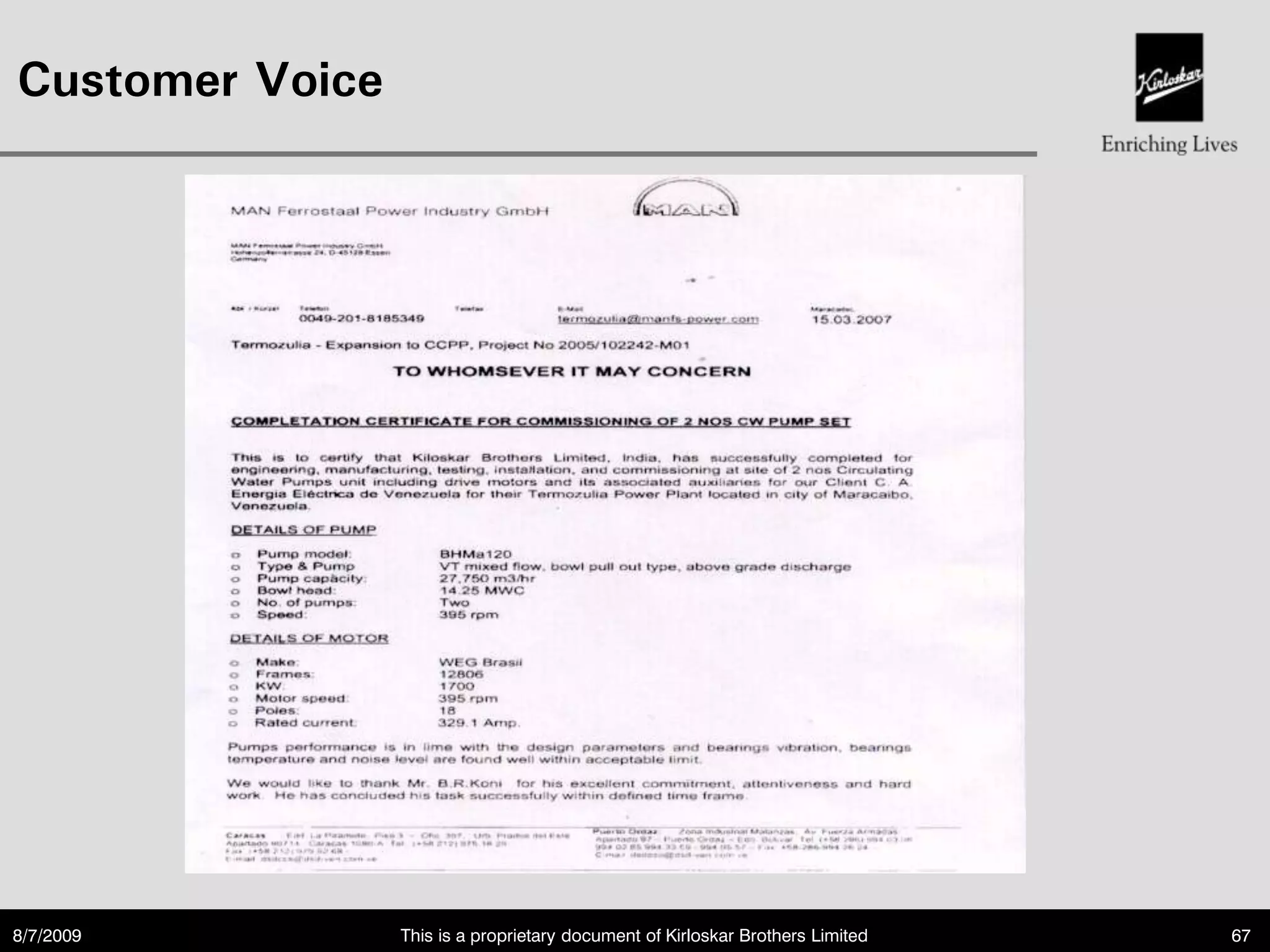 Customer Voice




8/7/2009         This is a proprietary document of Kirloskar Brothers Limited   67
 