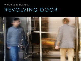 R E V O LV I N G D O O R
W H I C H S U R E B E A T S A