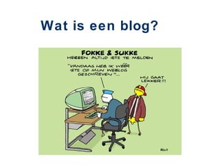 Wat is een blog?
 