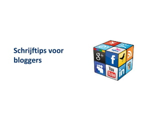 Schrijftips voor
bloggers
 