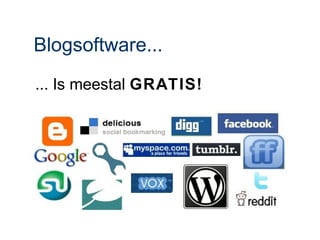 Blogsoftware...
... Is meestal GRATIS!
 