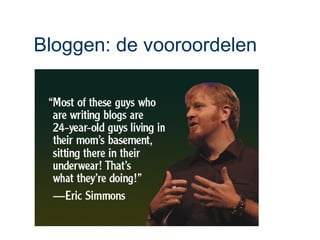 Bloggen: de vooroordelen
 
