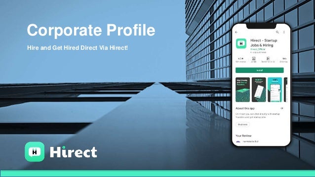 Corporate Profile
Hire and Get Hired Direct Via Hirect!
 