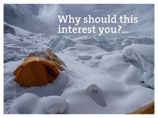 Why should this
interest you?…
 