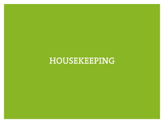 HOUSEKEEPING
 