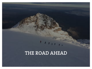 THE ROAD AHEAD
 