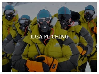 IDEA PITCHING
 