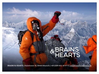 BRAINS & HEARTS | Holzstrasse 30, 80469 Munich | +49 (0)89 461-34 47-0 | info@brainsandhearts.de
 