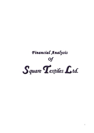 i
Financial AnalysisFinancial Analysis
OfOf
SSquarequare TTextilesextiles LLtd.td.
 
