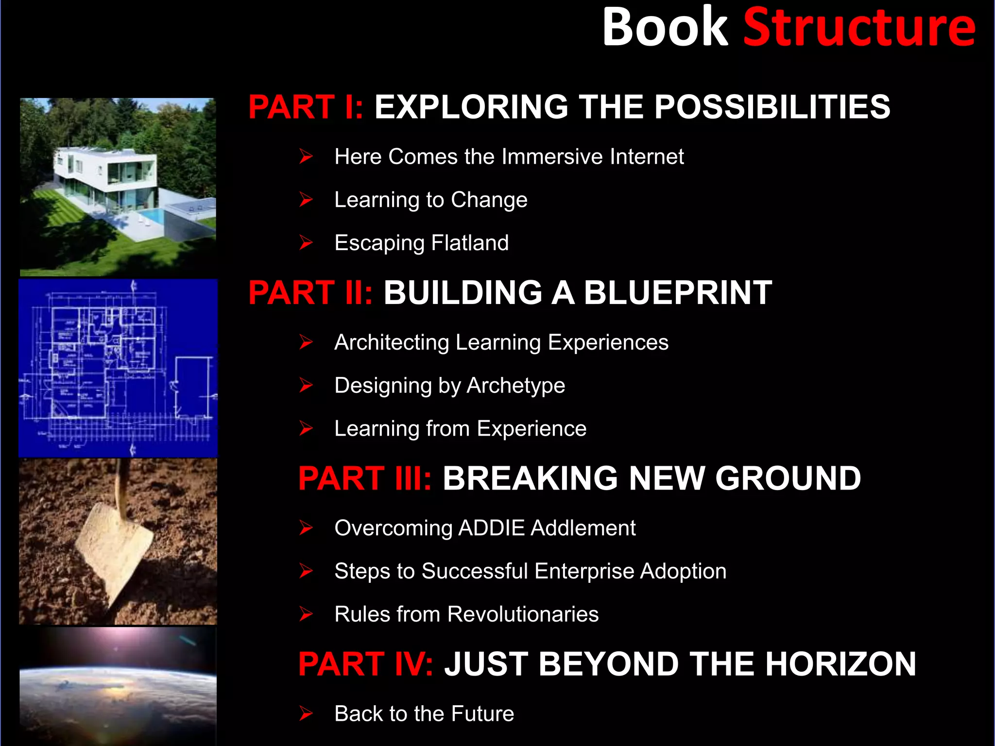 Book StructurePART I: EXPLORING THE POSSIBILITIESHere Comes the Immersive Internet