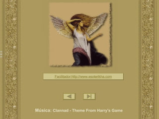 Facilitador:http://www.esoterikha.com Música:   Clannad - Theme From Harry's Game 