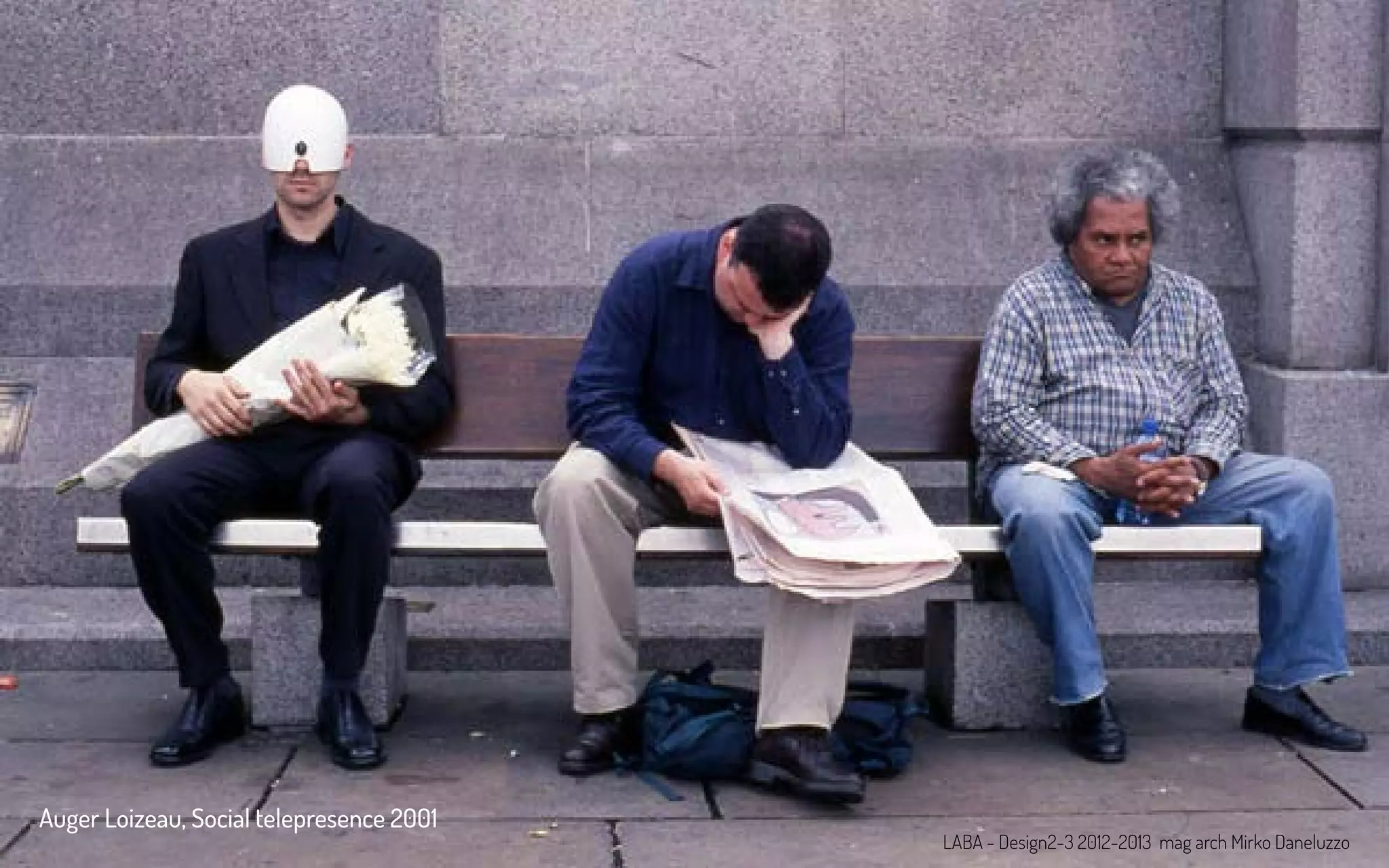 LABA - Design2-3 2012-2013 mag arch Mirko Daneluzzo
Auger Loizeau, Social telepresence 2001
 
