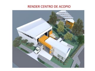 RENDER CENTRO DE ACOPIO
 