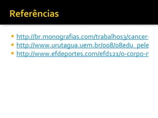 http://br.monografias.com/trabalhos3/cancer-mama-imagem-corporal/cancer-mama-imagem-corporal2.shtml http://www.urutagua.uem.br/008/08edu_pelegrini.htm http://www.efdeportes.com/efd121/o-corpo-na-idade-media.htm 