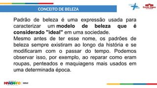 A História e Evolução dos Padrões de Beleza na Sociedade | PPTX