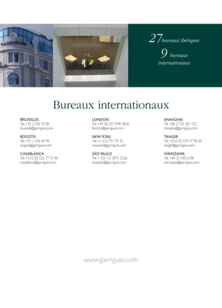 27bureaux ibériques
9 bureaux
internationaux

Bureaux internationaux
BRUXELLES
Tel. +32 2 545 37 00
brussels@garrigues.com

LONDON
Tel. +44 (0) 20 7398 5820
london@garrigues.com

SHANGHAI
Tel. +86 2 152 281 122
shanghai@garrigues.com

BOGOTÁ
Tel. +57 1 326 69 99
bogota@garrigues.com

NEW YORK
Tel. +1 212 751 92 33
newyork@garrigues.com

TANGER
Tel. +212 (0) 539 37 90 50
tanger@garrigues.com

CASABLANCA
Tel. +212 (0) 522 77 72 40
casablanca@garrigues.com

SÃO PAULO
Tel. + (55 11) 3071-2566
saopaulo@garrigues.com

WARSZAWA
Tel. +48 22 540 6100
warszawa@garrigues.com

www.garrigues.com

 