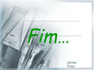 Fim…   Carine Pires 