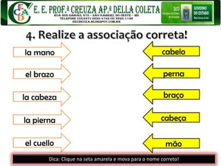 Dica: Clique na seta amarela e mova para o nome correto!
 