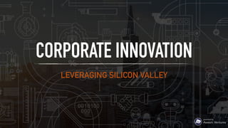LEVERAGING SILICON VALLEY
CORPORATE INNOVATION
powered by  
Awesm Ventures
 