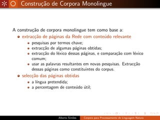 Constru¸˜o de Corpora Monolingue
          ca



A constru¸˜o de corpora monolingue tem como base a:
         ca
    extra...