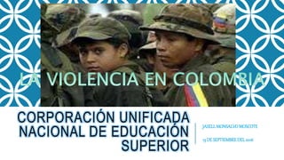 CORPORACIÓN UNIFICADA
NACIONAL DE EDUCACIÓN
SUPERIOR
JASELLMONSALVOMOSCOTE
13 DE SEPTIEMBREDEL 2016
 