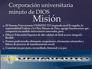 Corporación universitaria
    minuto de DIOS
             Misión













                         .
 