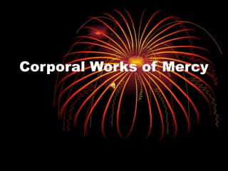 Corporal Works of Mercy 