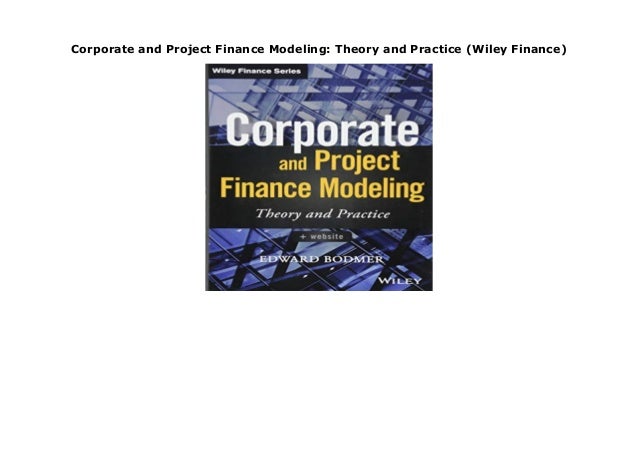 Corporate and Project Finance Modeling: Theory and Practice (Wiley Fi…