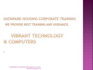 +919892900103 | info@vibranttechnologies.co.in | www.
Vibranttechnologies.co.in
 