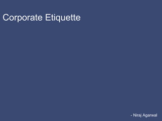 Corporate Etiquette - Niraj Agarwal 