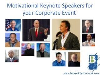 Motivational Keynote Speakers for
     your Corporate Event




                     www.brooksinternational.com
 