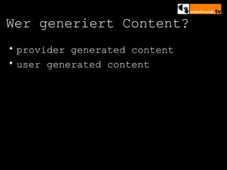 Wer generiert Content? provider generated content user generated content 