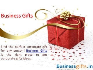 Business Gifts
Find the perfect corporate gift
for any person! Business Gifts
is the right place to get
corporate gifts ideas .
 
