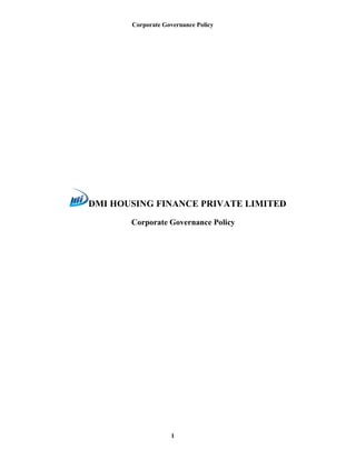 Corporate Governance Policy
1
DMI HOUSING FINANCE PRIVATE LIMITED
Corporate Governance Policy
 