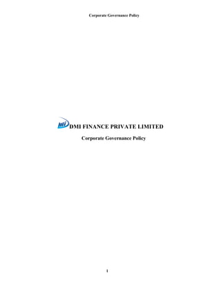 Corporate Governance Policy
1
DMI FINANCE PRIVATE LIMITED
Corporate Governance Policy
 