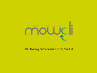 100 leading entrepeneurs from the UK 