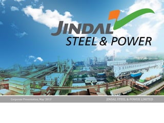 Corporate Presentation, May ‘2013` JINDAL STEEL & POWER LIMITED
 