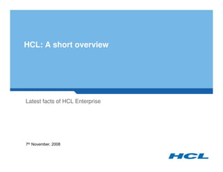 HCL: A short overview




Latest facts of HCL Enterprise




 1 R Y H P E H U    
 ¡
 