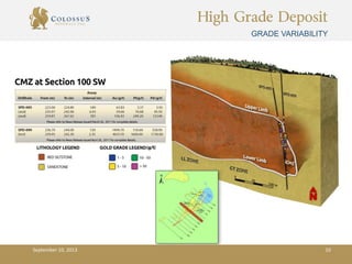 High Grade Deposit
GRADE VARIABILITY
September 10, 2013 10
 